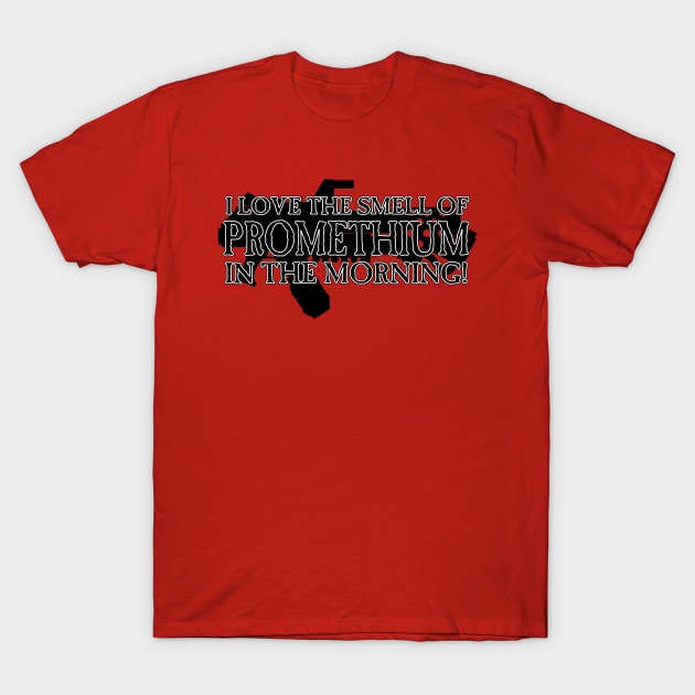 I Love the Smell of Promethium in the Morning! T-Shirt by SimonBreeze